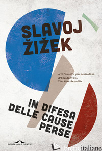 IN DIFESA DELLE CAUSE PERSE. MATERIALI PER LA RIVOLUZIONE GLOBALE - ZIZEK SLAVOJ