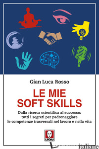 MIE SOFT SKILLS. DALLA RICERCA SCIENTIFICA AL SUCCESSO: TUTTI I SEGRETI PER PADR - ROSSO GIAN LUCA