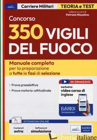 CONCORSO 350 VIGILI DEL FUOCO. MANUALE COMPLETO PER LA PREPARAZIONE A TUTTE LE F - NISSOLINO P. (CUR.)