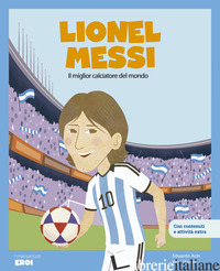 LIONEL MESSI. IL MIGLIOR CALCIATORE DEL MONDO. CON QR CODE - ACIN DAL MASCHIO EDUARDO