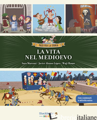 VITA NEL MEDIOEVO. EDIZ. A COLORI (LA) - MARCONI SARA; ALONSO LOPEZ JAVIER