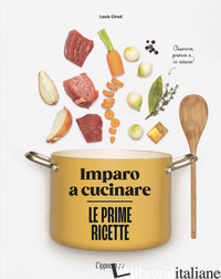 PRIME RICETTE. IMPARO A CUCINARE (LE) - GIROD LOUIS