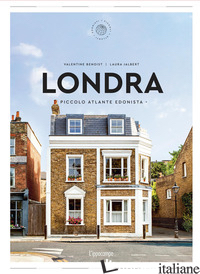 LONDRA. PICCOLO ATLANTE EDONISTA - BENOIST VALENTINE; JALBERT LAURA
