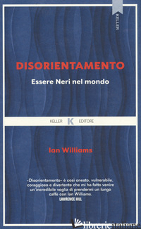 DISORIENTAMENTO. ESSERE NERI NEL MONDO - WILLIAMS IAN