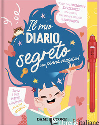 MIO DIARIO SEGRETO. EDIZ. A COLORI. CON PENNA A INCHIOSTRO INVISIBILE (IL) - AA.VV.