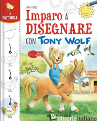 FATTORIA. IMPARO A DISEGNARE CON TONY WOLF. EDIZ. A COLORI (LA) - CASALIS ANNA
