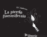 PICCOLA FIAMMIFERAIA (LA) - ANDERSEN HANS CHRISTIAN