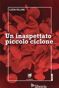 INASPETTATO PICCOLO CICLONE (UN) - VILLANI LUCIA