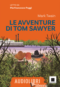 AVVENTURE DI TOM SAWYER LETTO DA PIERFRANCESCO POGGI. EDIZ. AD ALTA LEGGIBILITA' - TWAIN MARK; AVALLONE G. (CUR.)