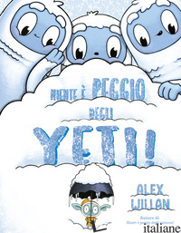 NIENTE E' PEGGIO DEGLI YETI! - WILLAN ALEX