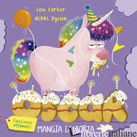OSCAR (L'UNICORNO AFFAMATO) MANGIA LA TORTA. EDIZ. ILLUSTRATA - CARTER LOU