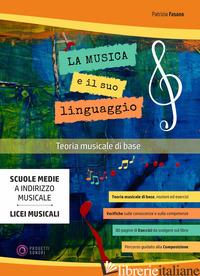 MUSICA E IL SUO LINGUAGGIO. TEORIA MUSICALE DI BASE. PER LA SCUOLA MEDIA (LA) - FASANO PATRIZIA