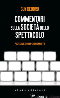 COMMENTARI SULLA SOCIETA' DELLO SPETTACOLO - DEBORD GUY