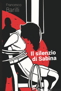 SILENZIO DI SABINA (IL) - BARILLI FRANCESCO
