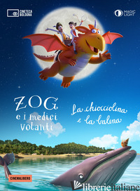 ZOG E I MEDICI VOLANTI-CHIOCCIOLINA E LA BALENA. DVD. CON LIBRO - AA.VV.
