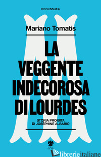 VEGGENTE INDECOROSA DI LOURDES (LA) - TOMATIS MARIANO