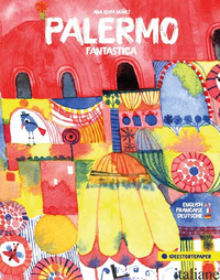 PALERMO FANTASTICA. EDIZ. ITALIANA, INGLESE, FRANCESE E TEDESCA - NUNEZ ANA ELVIA