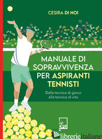 MANUALE DI SOPRAVVIVENZA PER ASPIRANTI TENNISTI - DI NOI CESIRA