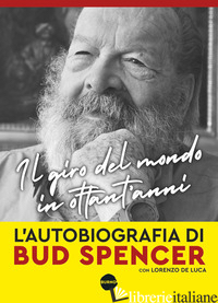 GIRO DEL MONDO IN OTTANT'ANNI (IL) - SPENCER BUD