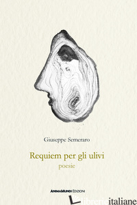 REQUIEM PER GLI ULIVI - SEMERARO GIUSEPPE