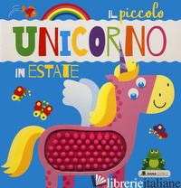 PICCOLO UNICORNO IN ESTATE. EDIZ. A COLORI (IL) - 
