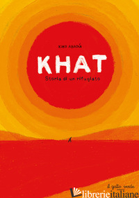 KHAT. STORIA DI UN RIFUGIATO. EDIZ. A COLORI - ABADIA XIMO