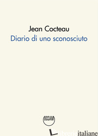 DIARIO DI UNO SCONOSCIUTO - COCTEAU JEAN
