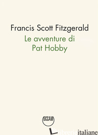 AVVENTURE DI PAT HOBBY (LE) - FITZGERALD FRANCIS SCOTT