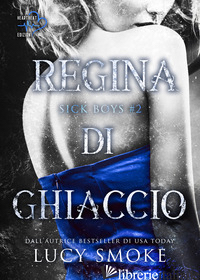 REGINA DI GHIACCIO. SICK BOYS. VOL. 2 - SMOKE LUCY