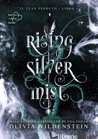 RISING SILVER MIST. IL CLAN PERDUTO. VOL. 3 - WILDENSTEIN OLIVIA