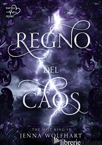 REGNO DEL CAOS. THE MIST KING (IL). VOL. 3 - WOLFHART JENNA