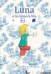 LUNA E LA CAMERA BLU. EDIZ. CAA - GUIRAO JULLIEN MAGDALENA; DAVENIER CHRISTINE