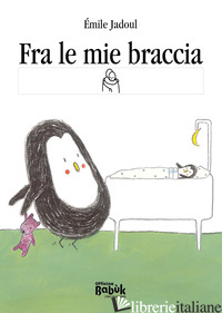 FRA LE MIE BRACCIA. EDIZ. CAA - JADOUL EMILE