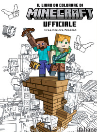 MINECRAFT. IL LIBRO DA COLORARE UFFICIALE. CREA, ESPLORA, RILASSATI. EDIZ. ILLUS - AA.VV.