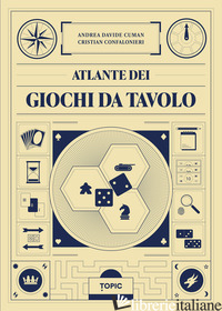 ATLANTE DEI GIOCHI DA TAVOLO - CUMAN ANDREA; CONFALONIERI CRISTIAN