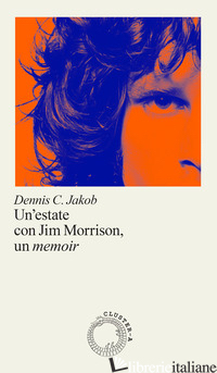 ESTATE CON JIM MORRISON, UN MEMOIR (UNA) - JAKOB DENNIS C.