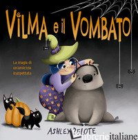 VILMA E IL VOMBATO. EDIZ. A COLORI - BELOTE ASHLEY