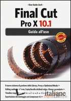 FINAL CUT PRO X 10.1. GUIDA ALL'USO di ZURLI GIAN GUIDO