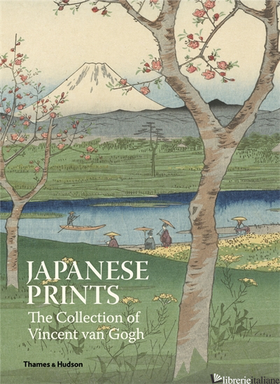 Japanese Prints: The Collection of Vincent van Gogh - Axel R