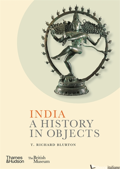 India: A History in Objects - Blurton, T. Richard