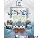 MRS. HOWARD, ROOM BY ROOM - PHOEBE HOWARD