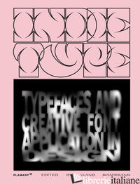 INDIE TYPE. TYPEFACES AND CREATIVE FONT APPLICATION IN DESIGN. EDIZ. ILLUSTRATA - SHAOQIANG W. (CUR.)