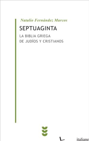 SEPTUAGINTA - BIBLIA GRIEGA DE JUDIOS Y CRISTIANOS - FERNANDEZ MARCOS NATALIO