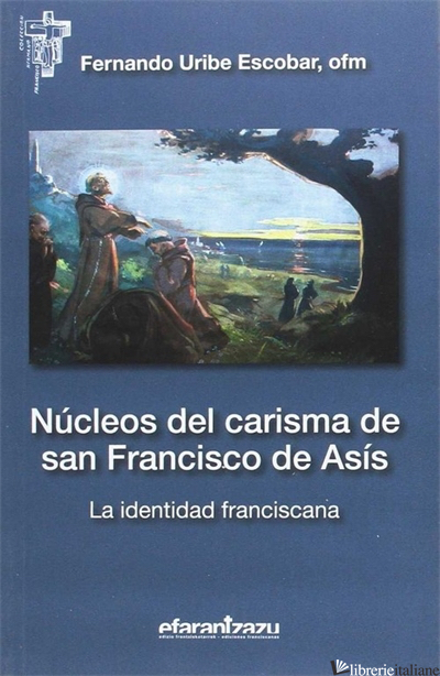 NUCLEOS DEL CARISMA DE SAN FRANCISCO DE ASIS - URIBE FERNANDO