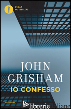 IO CONFESSO - GRISHAM JOHN
