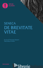 DE BREVITATE VITAE. TESTO LATINO FRONTE - SENECA LUCIO ANNEO; GAZZARRI T. (CUR.)