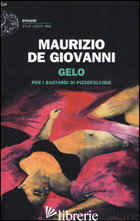 GELO PER I BASTARDI DI PIZZOFALCONE - DE GIOVANNI MAURIZIO