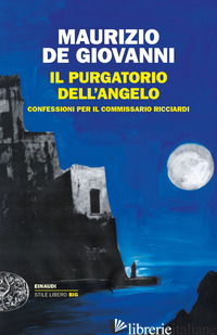 PURGATORIO DELL'ANGELO. CONFESSIONI PER IL COMMISSARIO RICCIARDI (IL) - DE GIOVANNI MAURIZIO