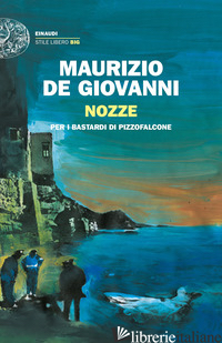 NOZZE PER I BASTARDI DI PIZZOFALCONE - DE GIOVANNI MAURIZIO