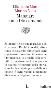 MANGIARE COME DIO COMANDA - MORO ELISABETTA; NIOLA MARINO